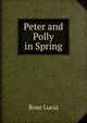 Peter and Polly in Spring, Rose Lucia 