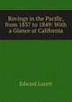 Rovings in the Pacific, from 1837 to 1849: With a Glance at California, Edward Lucett 