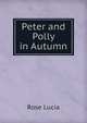Peter and Polly in Autumn, Rose Lucia 