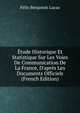 ?tude Historique Et Statistique Sur Les Voies De Communication De La France, D'apr?s Les Documents Officiels (French Edition), Felix Benjamin Lucas 