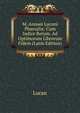 M. Annaei Lucani Pharsalia: Cum Indice Rerum. Ad Optimorum Librorum Fidem (Latin Edition), Lucan 
