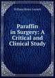 Paraffin in Surgery: A Critical and Clinical Study, William Henry Luckett 