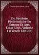 Du Systeme Penitentiaire En Europe Et Aux Etats-Unis, Volume 1 (French Edition), Charles-Jean-Marie Lucas 
