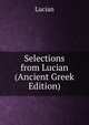 Selections from Lucian (Ancient Greek Edition), Lucian 