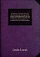 La M?decine Nouvelle: Bas?e Sur Des Principes De Physique Et De Chimie Transcendantales Et Sur Des Exp?riences Capitales Qui Font Voir M?caniquement L'origine Du Principe De La Vie (French Edition), Louis Lucas 
