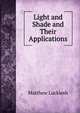 Light and Shade and Their Applications, Matthew Luckiesh 