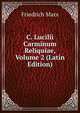 C. Lucilii Carminum Reliquiae, Volume 2 (Latin Edition), Friedrich Marx 