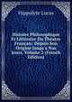 Histoire Philosophique Et Litt?raire Du Th?atre Fran?ais: Depuis Son Origine Jusqu'a Nos Jours, Volume 2 (French Edition), Hippolyte Lucas 