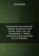 Gloukiano? Samos?tews@ n?lekta. Selections from Lucian: With a Lat. &c. Compiled by J. Walker, Corrected and Augmented by G.B. Wheeler, Lucianus 