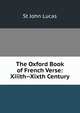 The Oxford Book of French Verse: Xiiith--Xixth Century, St John Lucas 