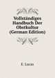 Vollstandiges Handbuch Der Obstkultur (German Edition), E. Lucas 