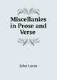 Miscellanies in Prose and Verse ., John Lucas 
