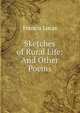 Sketches of Rural Life: And Other Poems, Francis Lucas 