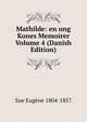 Mathilde: en ung Kones Memoirer Volume 4 (Danish Edition), Sue Eugene 