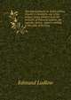 The imprisonment & death of King Charles I, related by one of his judges: being extracts from the memoirs of Edmund Ludlow, the regicide, with a . papers relating to the trial of the king, Edmund Ludlow 
