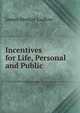 Incentives for Life, Personal and Public, James Meeker Ludlow 