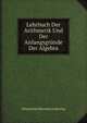 Lehrbuch Der Arithmetik Und Der Anfangsgrunde Der Algebra, Johann Karl Hermann Ludowieg 
