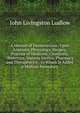 A Manual of Examinations: Upon Anatomy, Physiology, Surgery, Practice of Medicine, Chemistry, Obstetrics, Materia Medica, Pharmacy and Therapeutics, . to Which Is Added a Medical Formulary, John Livingston Ludlow 