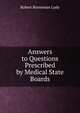 Answers to Questions Prescribed by Medical State Boards, Robert Borneman Ludy 