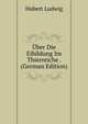 Uber Die Eibildung Im Thierreiche . (German Edition), Hubert Ludwig 