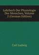 Lehrbuch Der Physiologie Des Menschen, Volume 2 (German Edition), Carl Ludwig 