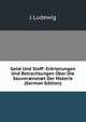 Geist Und Stoff: Erorterungen Und Betrachtungen Uber Die Souver?net?t Der Materie (German Edition), J Ludewig 