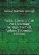 Fackel: Literaturblatt Zur Forderung Geistiger Freiheit, Volume 5 (German Edition), Samuel Gottlieb Ludvigh 