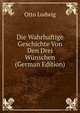 Die Wahrhaftige Geschichte Von Den Drei Wunschen (German Edition), Otto Ludwig 