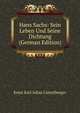 Hans Sachs: Sein Leben Und Seine Dichtung (German Edition), Ernst Karl Julius Lutzelberger 