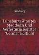 Luneburgs Altestes Stadtbuch Und Verfestungsregister (German Edition), Luneburg 