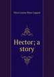 Hector; a story, Flora Louisa Shaw Lugard 