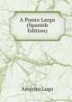 A Punto Largo (Spanish Edition), Americo Lugo 