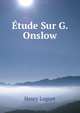 Etude Sur G. Onslow, Henry Luguet 