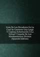 Guia De Los Pecadores En La Cual Se Contiene Una Larga Y Copiosa Exhortacion A La Virtud Y Guarda De Los Mandamientos Divinos (Spanish Edition), 