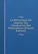 La R?thorique De L'?glise: Ou, L'?loquence Des Pr?dicateurs (French Edition), 