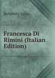 Francesca Di Rimini (Italian Edition), Bellacchi Luigi. 