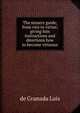 The sinners guide, from vice to virtue; giving him instructions and directions how to become virtuous, de Granada Luis 