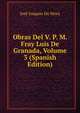 Obras Del V. P. M. Fray Luis De Granada, Volume 3 (Spanish Edition), Jose Joaquin de Mora 