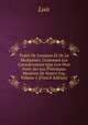 Trait? De L'oraison Et De La Meditation, Contenant Les Considerations Que L'on Peut Faire Sur Les Principaux Myst?res De Nostre Foy, Volume 1 (French Edition), Luis 
