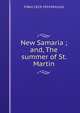 New Samaria ; and, The summer of St. Martin, Mitchell S. Weir 