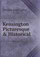Kensington Picturesque & Historical, W. J. Loftie 