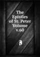 The Epistles of St. Peter Volume v.60, 