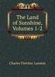 The Land of Sunshine, Volumes 1-2, Charles Fletcher Lummis 