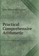 Practical Comprehensive Arithmetic, John Alexander Luman 