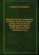 Remarks On the Antiquities of Rome and Its Environs: Being a Classical and Topographical Survey of the Ruins of That Celebrated City, Andrew Lumisden 
