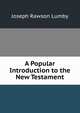 A Popular Introduction to the New Testament, Joseph Rawson Lumby 