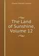 The Land of Sunshine, Volume 12, Charles Fletcher Lummis 