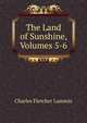 The Land of Sunshine, Volumes 5-6, Charles Fletcher Lummis 