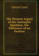 The Present Aspect of the Antiseptic Question, the Substance of an Oration, Edward Lund 