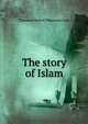 The story of Islam, Theodore Robert Woosnam Lunt 